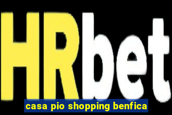 casa pio shopping benfica